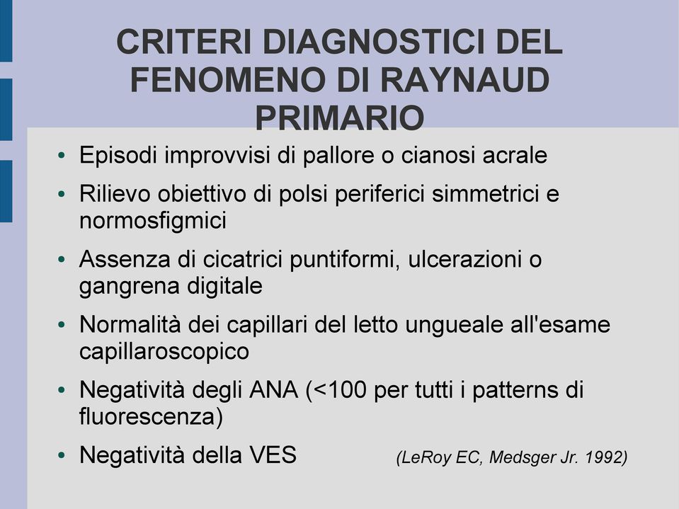 ulcerazioni o gangrena digitale Normalità dei capillari del letto ungueale all'esame capillaroscopico