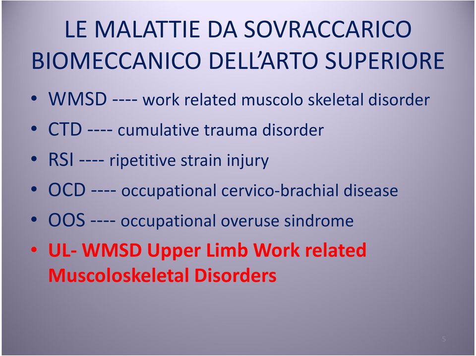 ripetitive strain injury OCD ---- occupational cervico-brachial disease OOS ----