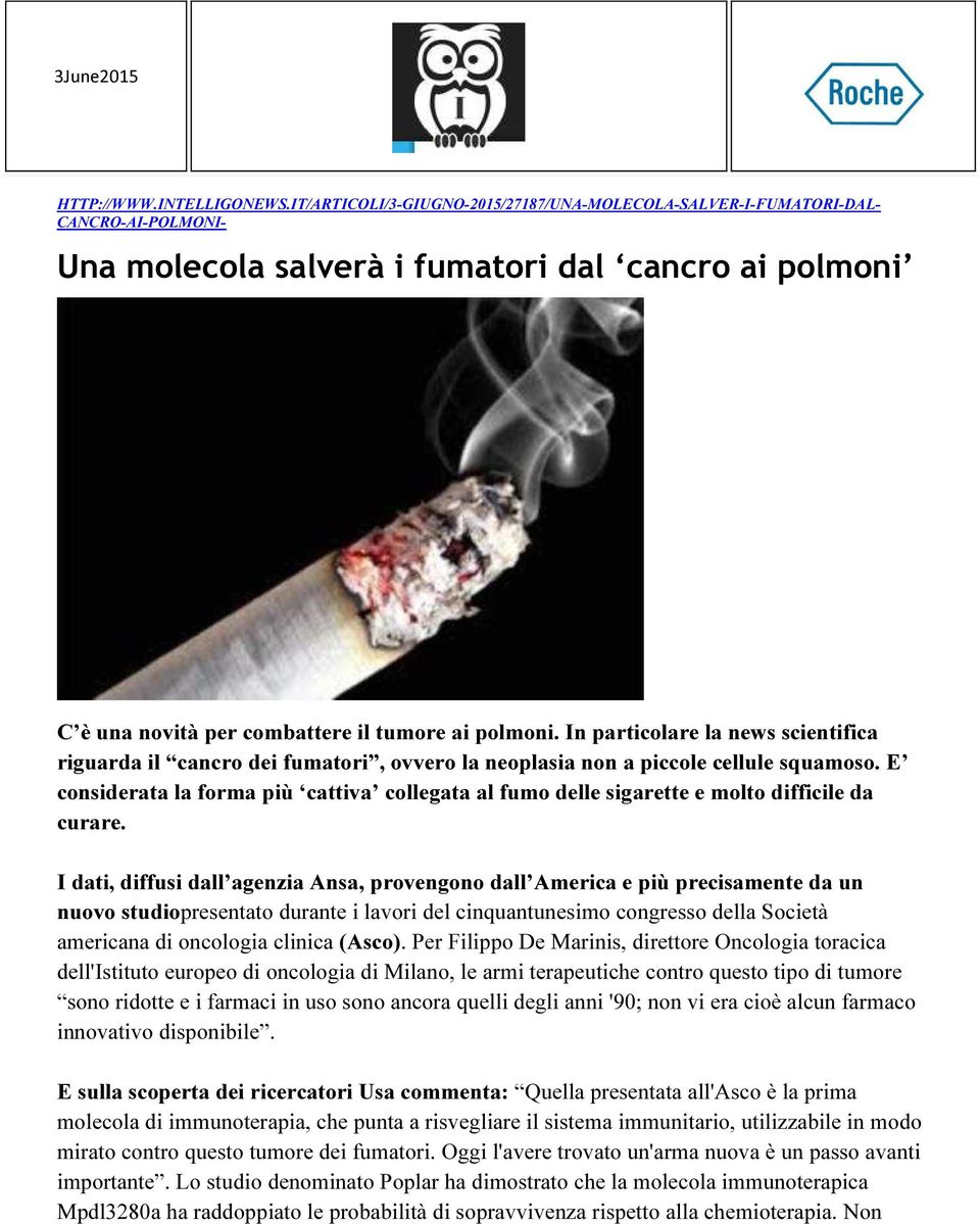 In particolare la news scientifica riguarda il cancro dei fumatori, ovvero la neoplasia non a piccole cellule squamoso.