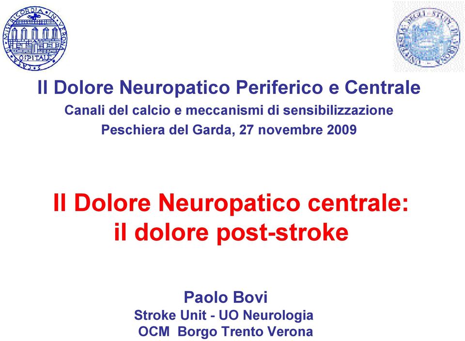 novembre 2009 Il Dolore Neuropatico centrale: il dolore