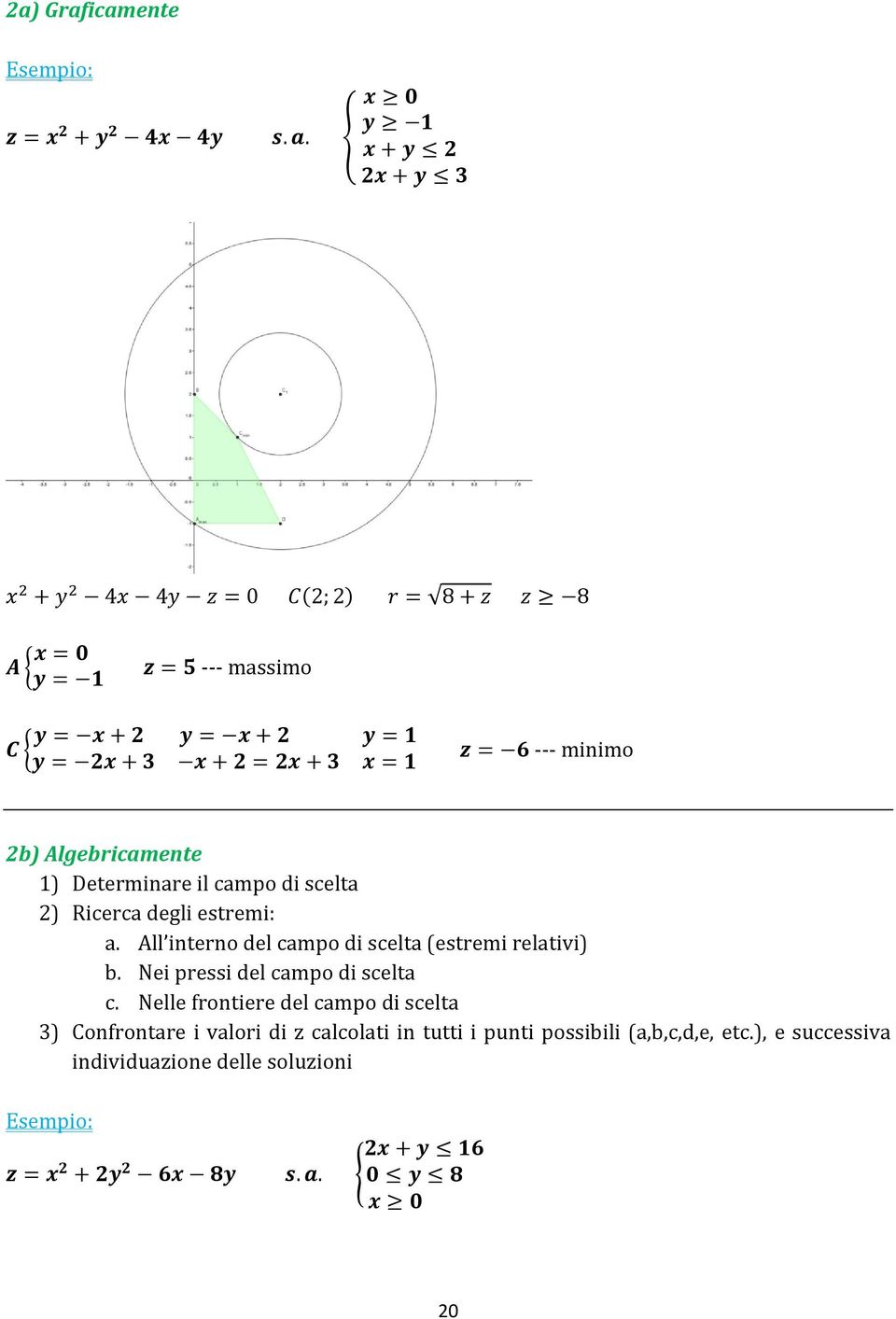 x = 1 z = 6 --- minimo 2b) Algebricamente 1) Determinare il campo di scelta 2) Ricerca degli estremi: a.