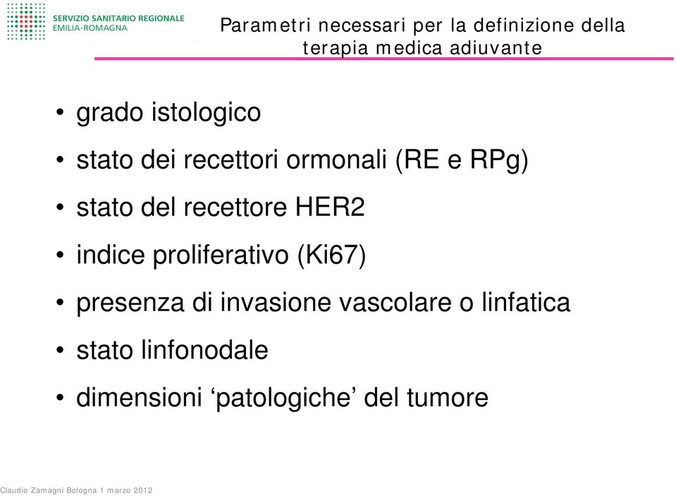 stato del recettore HER2 indice proliferativo (Ki67) presenza di