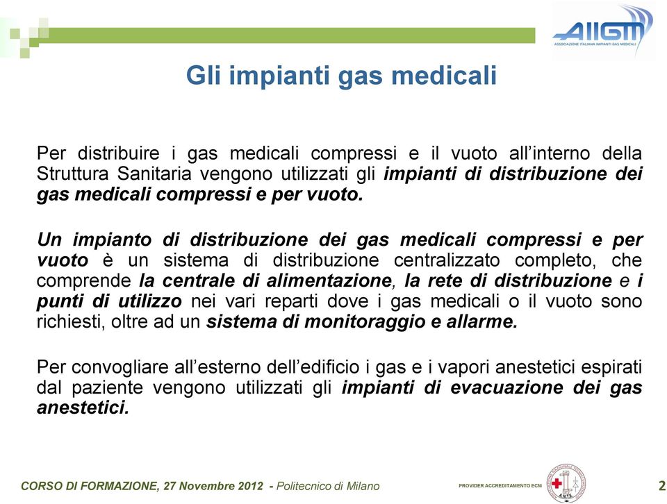 Un impianto di distribuzione dei gas medicali compressi e per vuoto è un sistema di distribuzione centralizzato completo, che comprende la centrale di alimentazione, la