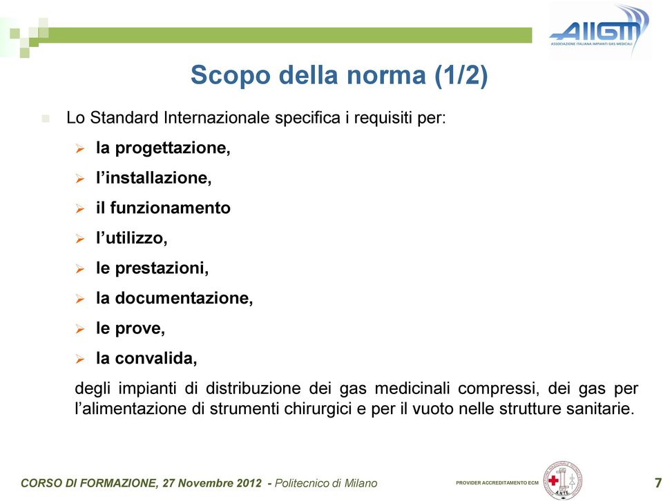 Scopo della norma (1/2) degli impianti di distribuzione dei gas medicinali compressi, dei