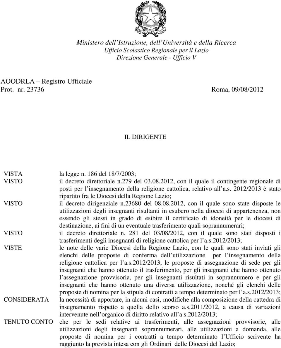 s. 2012/2013 è stato ripartito fra le Diocesi della Regione Lazio; VISTO il decreto dirigenziale n.23680 del 08.