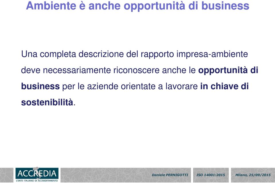 necessariamente riconoscere anche le opportunità di