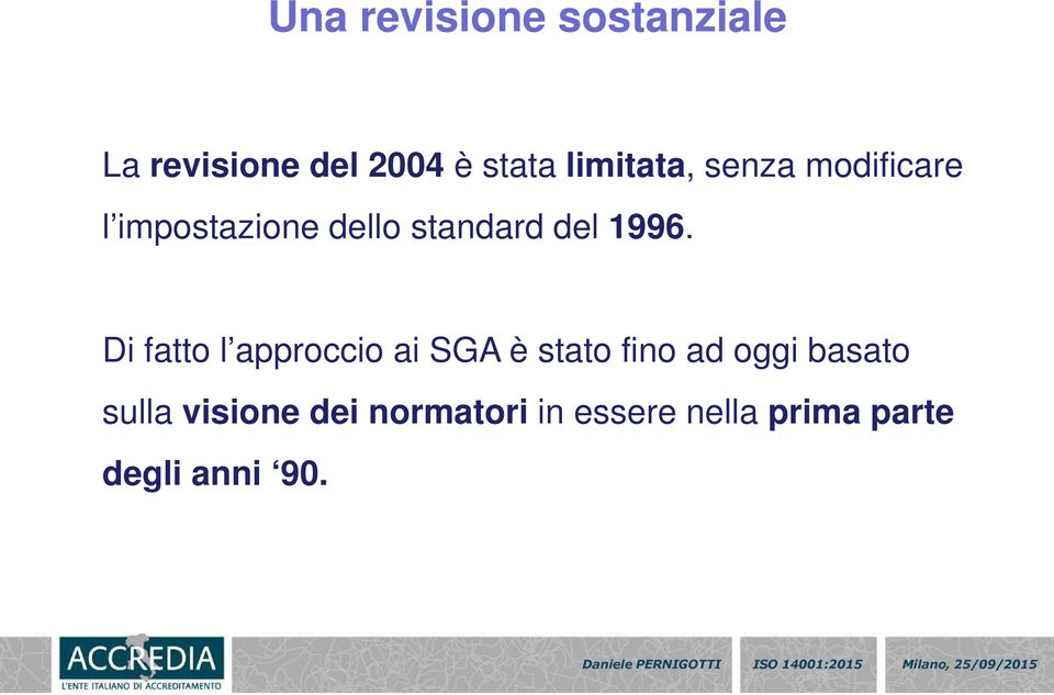 1996. Di fatto l approccio ai SGA è stato fino ad oggi basato