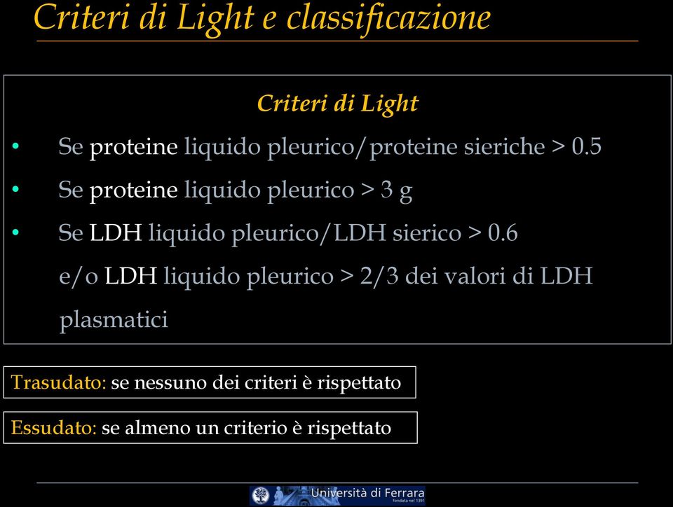 5 Se proteine liquido pleurico > 3 g Se LDH liquido pleurico/ldh sierico > 0.