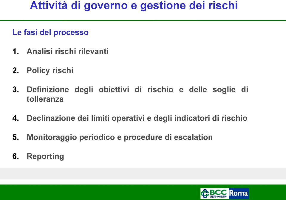 Definizione degli obiettivi di rischio e delle soglie di tolleranza 4.