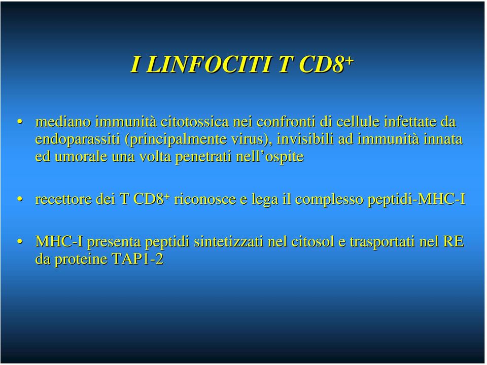 penetrati nell ospite recettore dei T CD8 + riconosce e lega il complesso peptidi-mhc