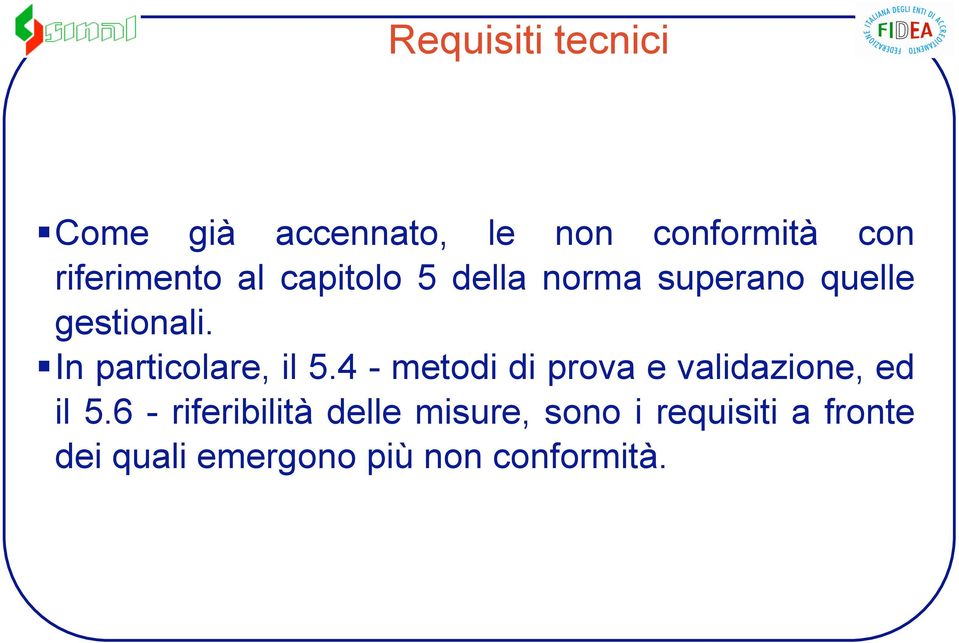 In particolare, il 5.4 - metodi di prova e validazione, ed il 5.