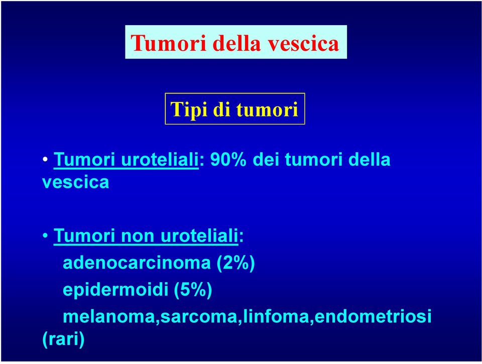 uroteliali: adenocarcinoma (2%)