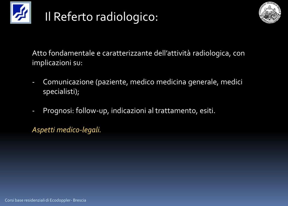 (paziente, medico medicina generale, medici specialisti); -