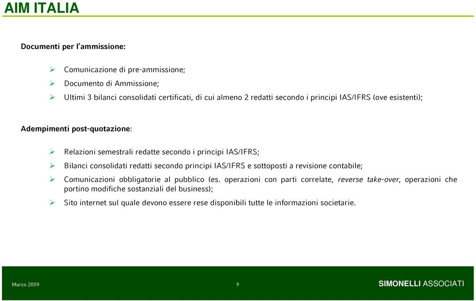 principi IAS/IFRS e sottoposti a revisione contabile; Comunicazioni obbligatorie al pubblico (es.