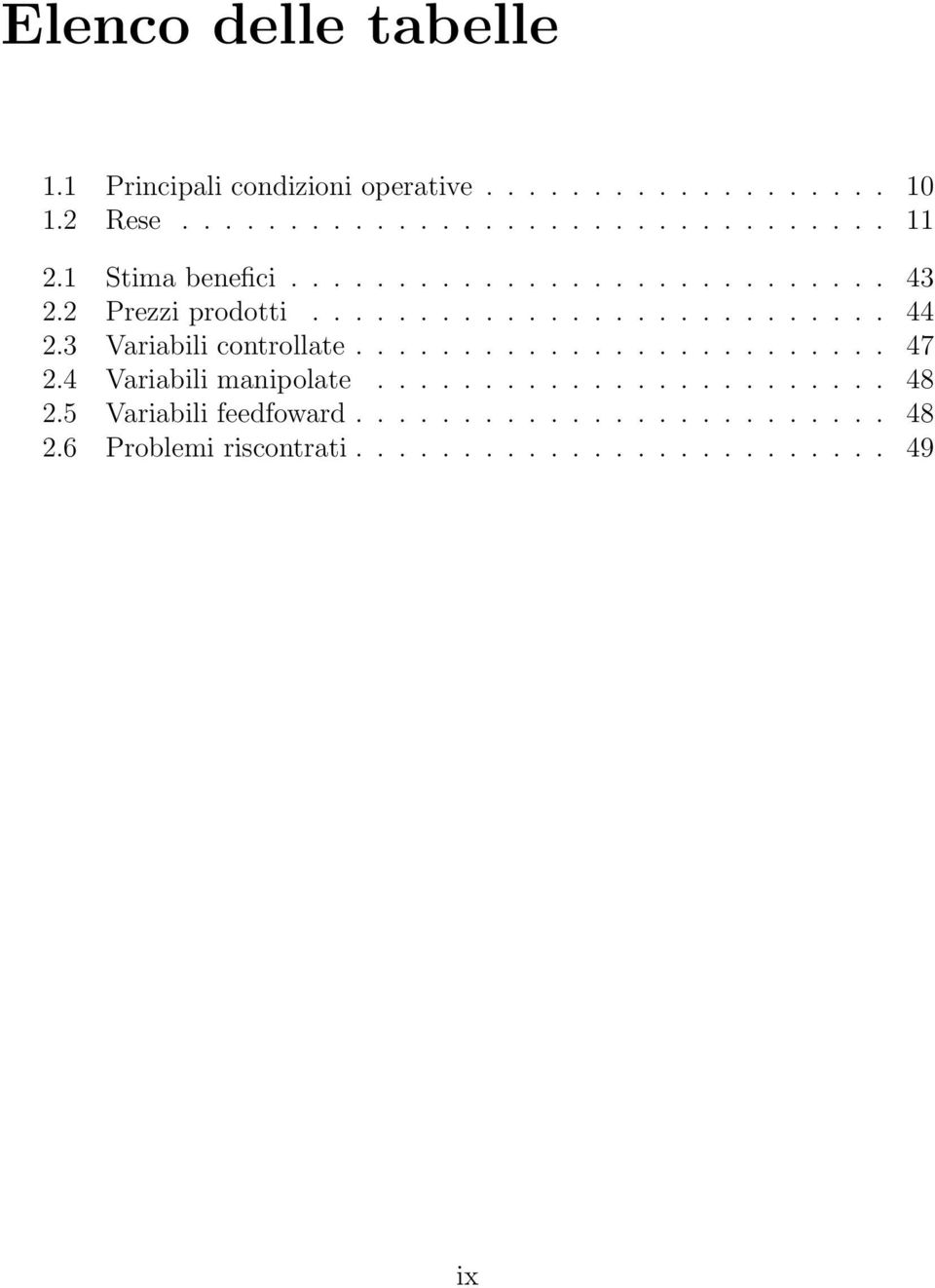 3 Variabili controllate... 47 2.4 Variabili manipolate... 48 2.