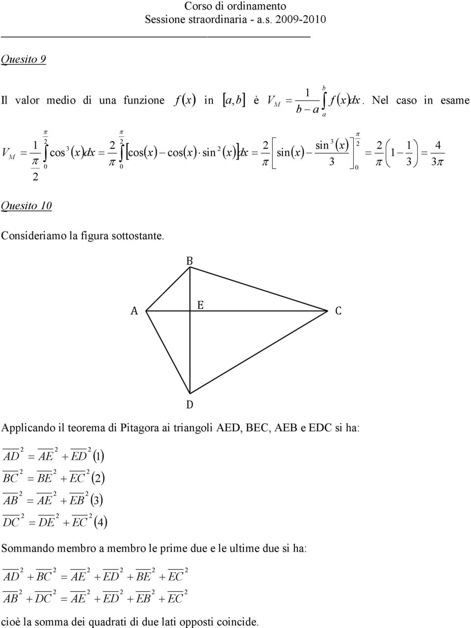 B A E C Applicando il teorema di Pitagora ai triangoli AED, BEC, AEB e EDC si ha: AD BC AB DC AE BE AE DE ED EC EB EC ( ) ( ) ( )