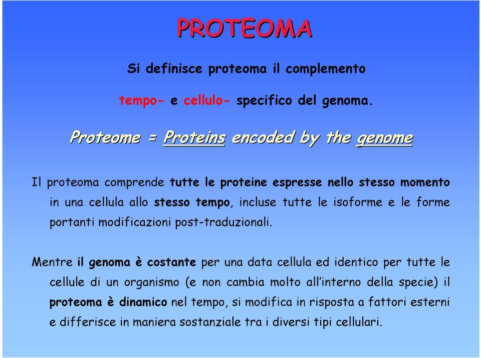 incluse tutte le isoforme e le forme portanti modificazioni post-traduzionali.