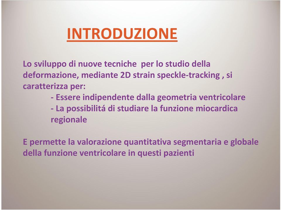 ventricolare - La possibilitá di studiare la funzione miocardica regionale E permette la