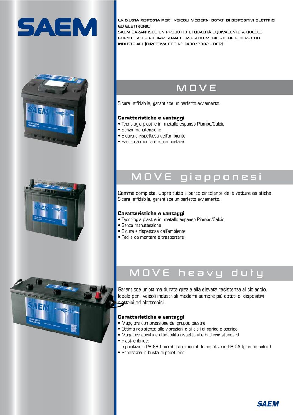 MOVE Sicura, affidabile, garantisce un perfetto avviamento.