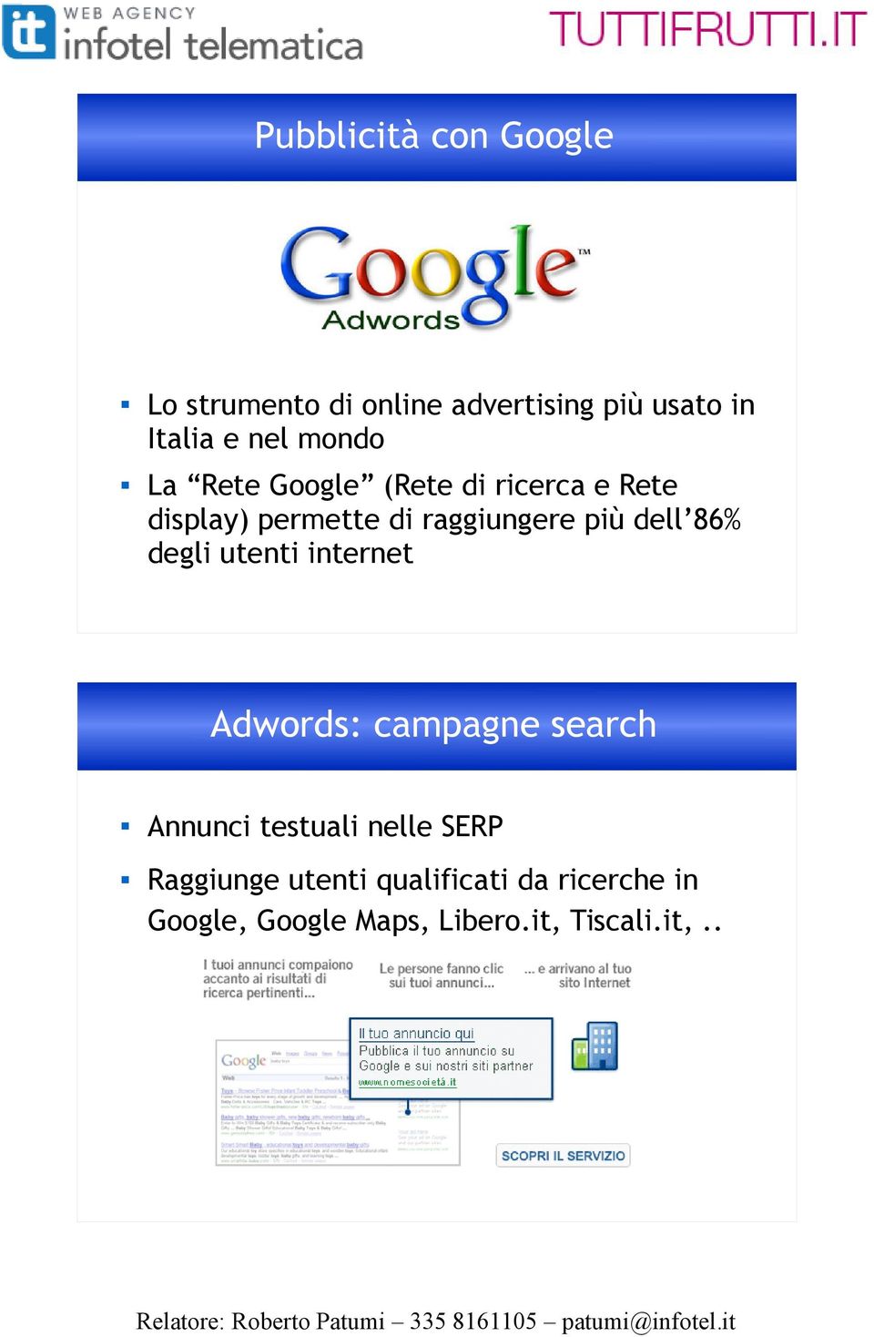 dell 86% degli utenti internet Adwords: campagne search Annunci testuali nelle SERP