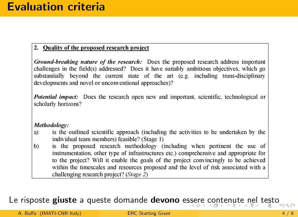 Potential impact: Does the research open new and important, scientific, technological or scholarly horizons?