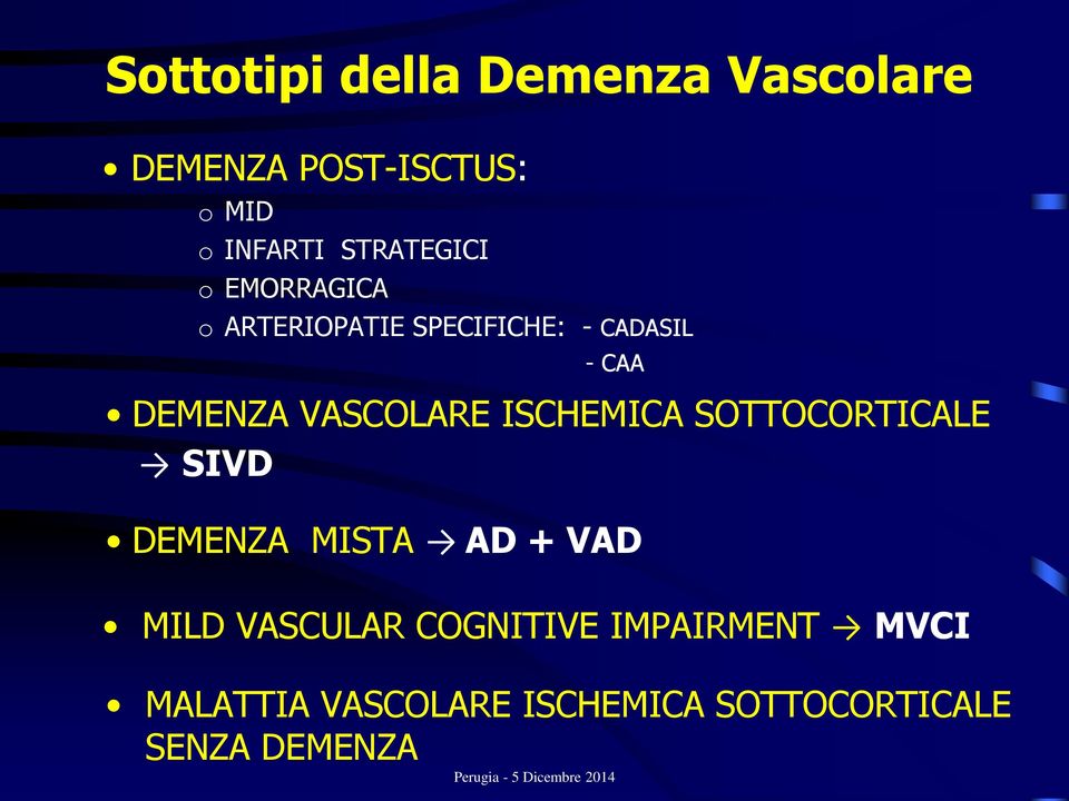 VASCOLARE ISCHEMICA SOTTOCORTICALE SIVD DEMENZA MISTA AD + VAD MILD VASCULAR