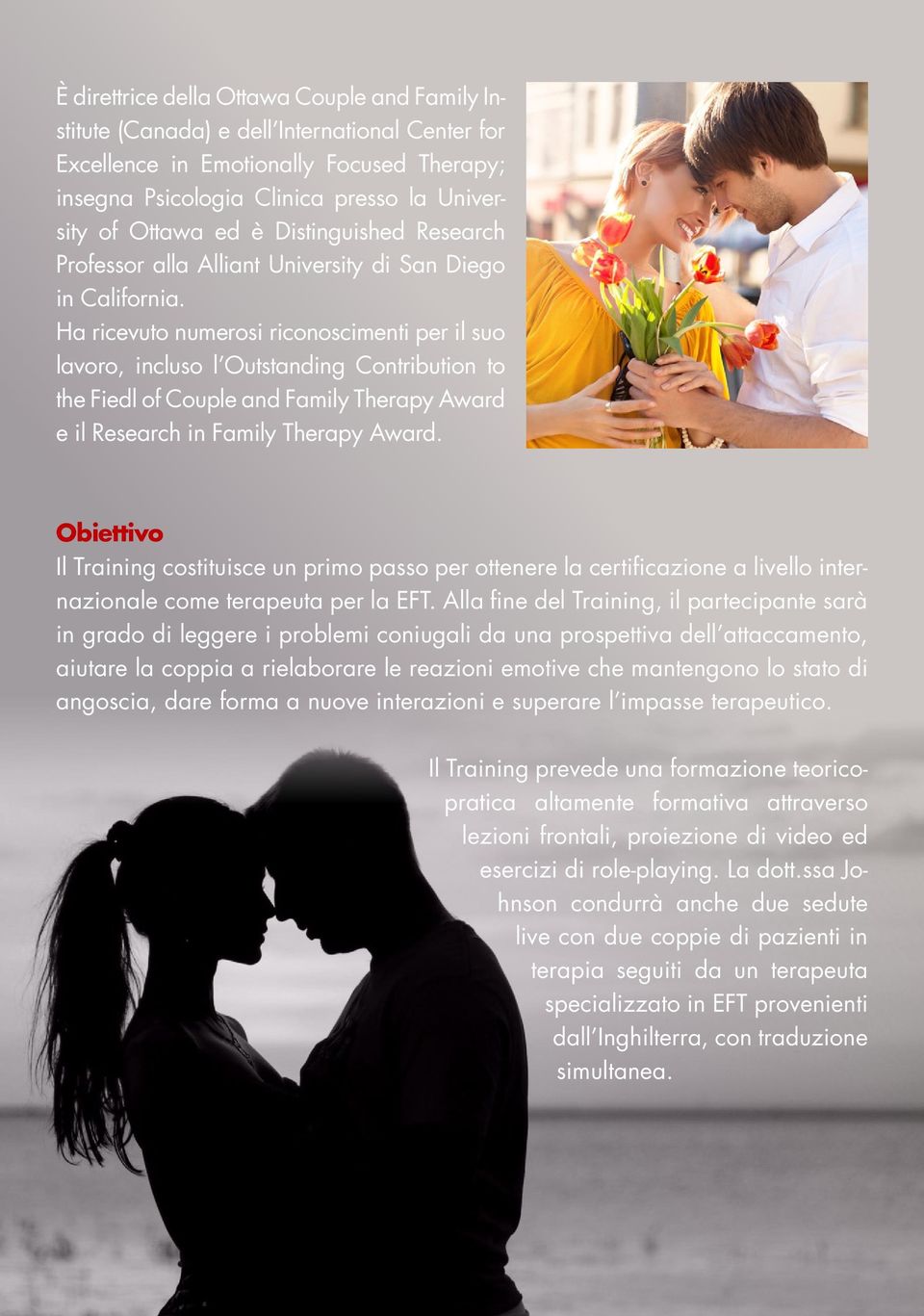 Ha ricevuto numerosi riconoscimenti per il suo lavoro, incluso l Outstanding Contribution to the Fiedl of Couple and Family Therapy Award e il Research in Family Therapy Award.