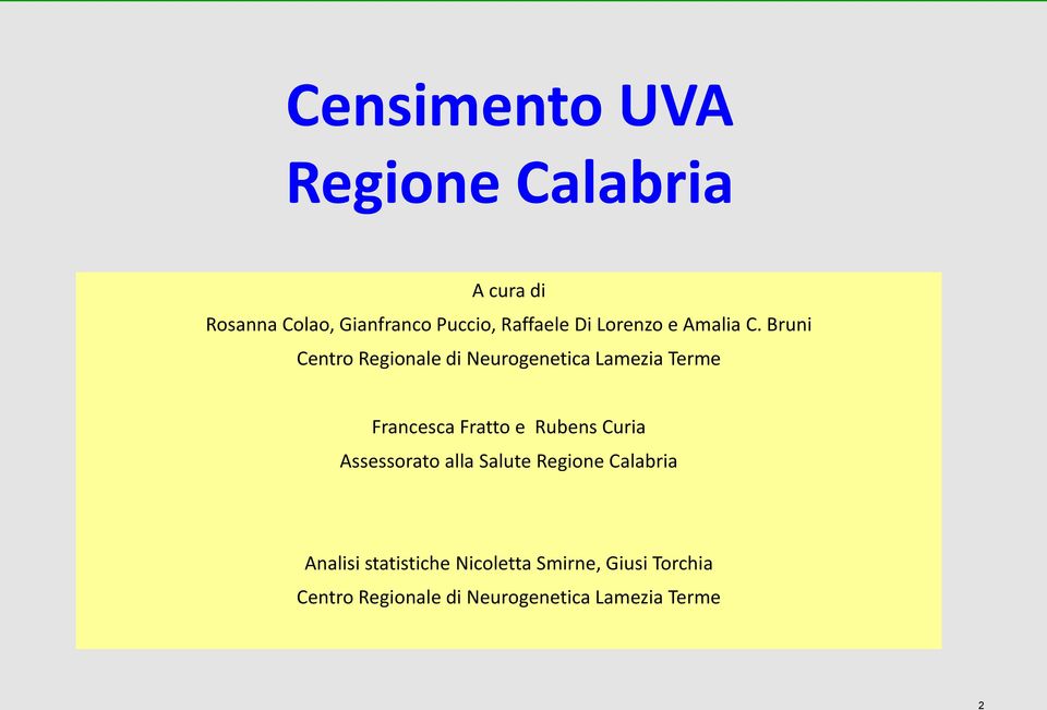 Bruni Centro Regionale di Neurogenetica Lamezia Terme Francesca Fratto e Rubens