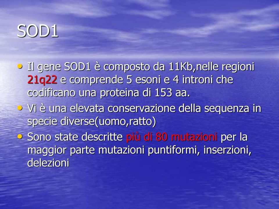 Vi è una elevata conservazione della sequenza in specie diverse(uomo,ratto)