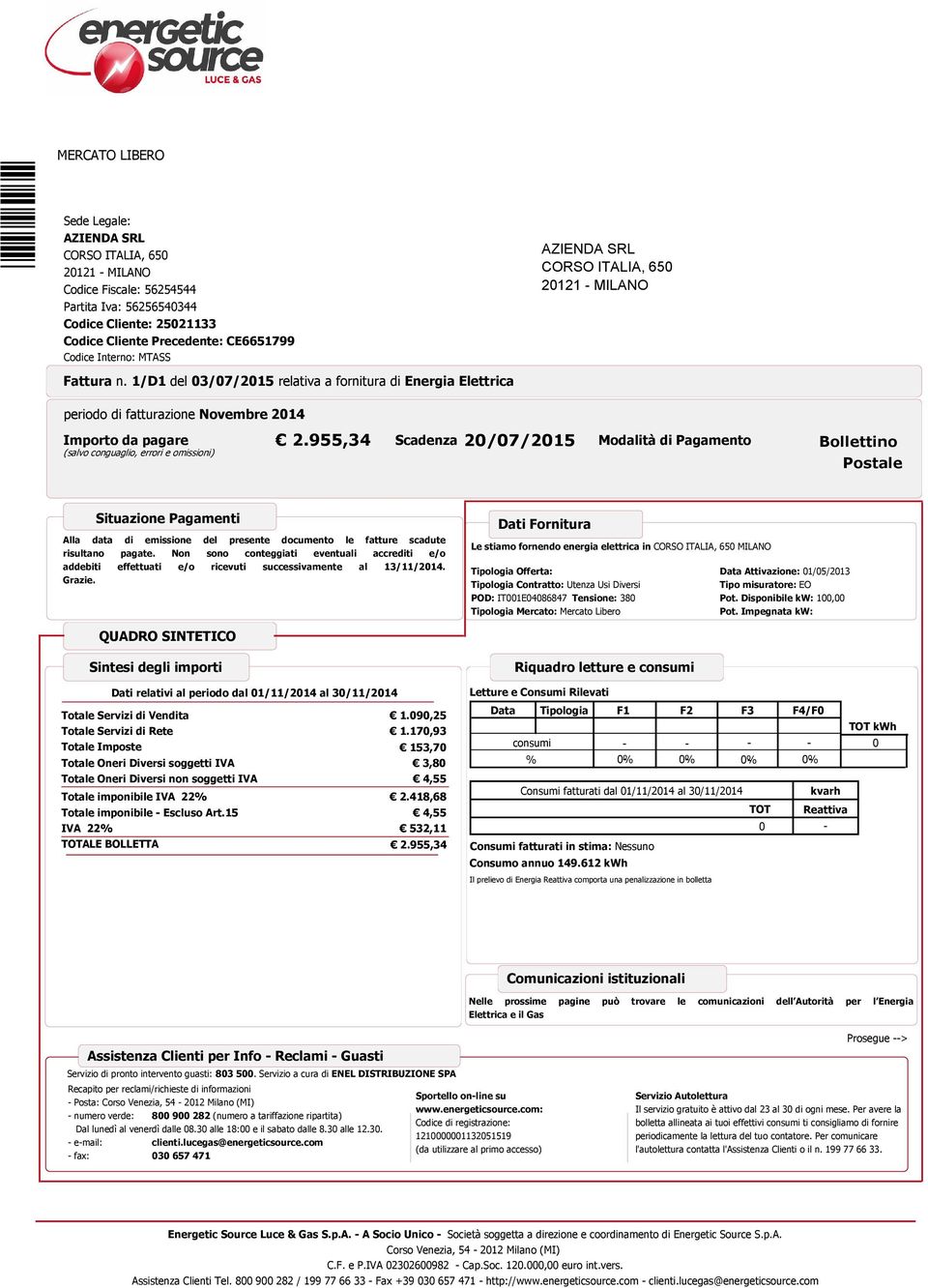 /D del 03/07/205 relativa a fornitura di Energia Elettrica CORSO ITALIA, 650 202 - MILANO periodo di fatturazione Novembre 204 Importo da pagare (salvo conguaglio, errori e omissioni) 2.