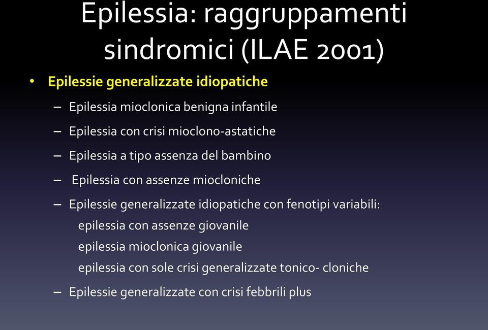 miocloniche Epilessie generalizzate idiopatiche con fenotipi variabili: epilessia con assenze giovanile epilessia