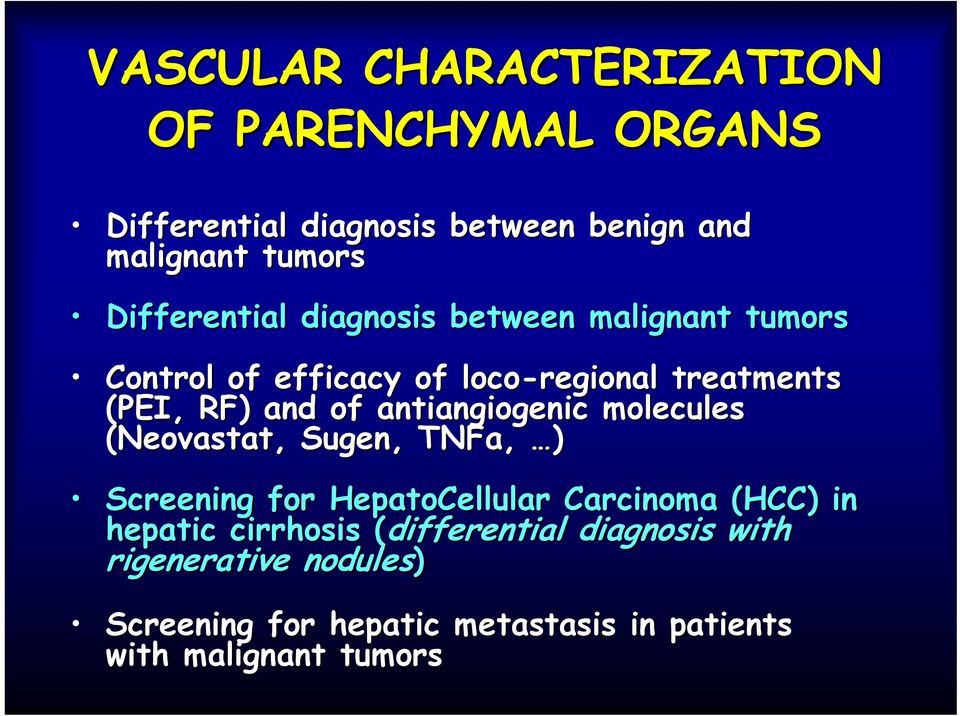 antiangiogenic molecules (Neovastat, Sugen, TNFa, ) Screening for HepatoCellular Carcinoma (HCC) in hepatic