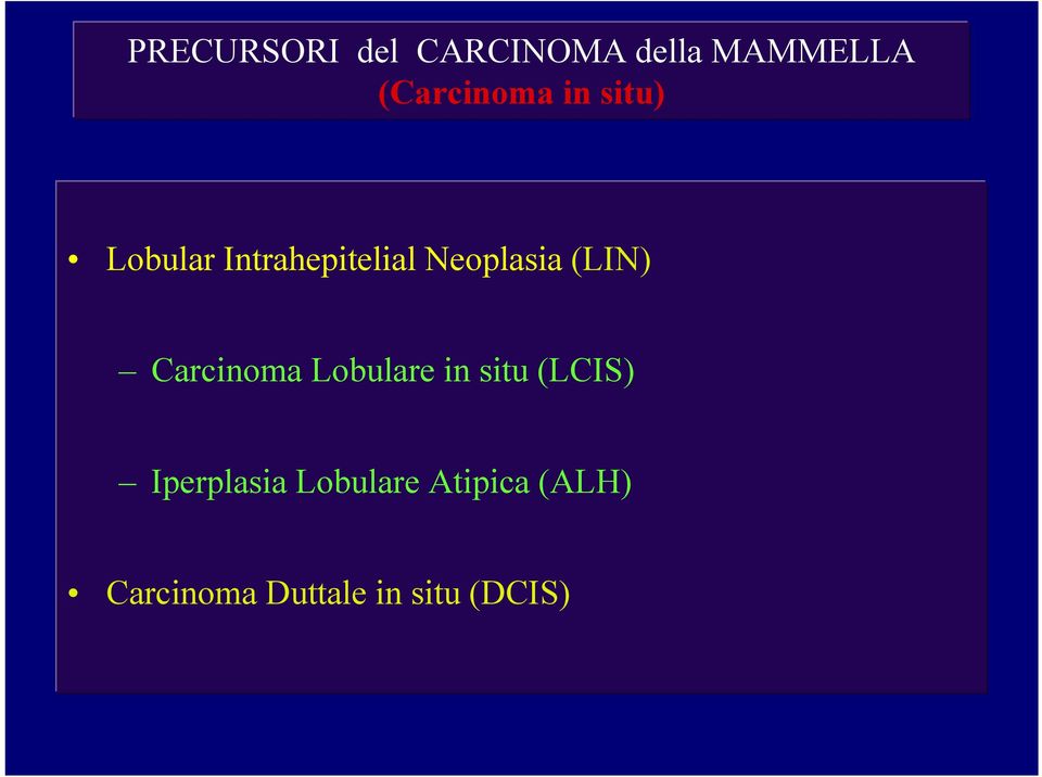 Neoplasia (LIN) Carcinoma Lobulare in situ (LCIS)