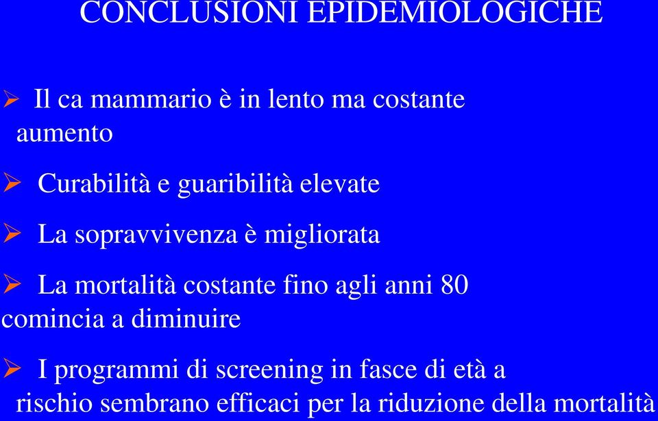 mortalità costante fino agli anni 80 comincia a diminuire I programmi di