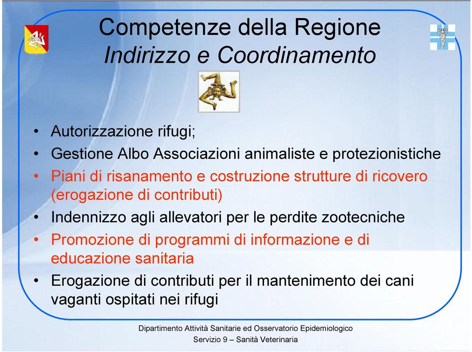 contributi) Indennizzo agli allevatori per le perdite zootecniche Promozione di programmi di