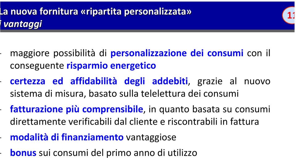 sulla telelettura dei consumi fatturazione più comprensibile, in quanto basata su consumi direttamente verificabili