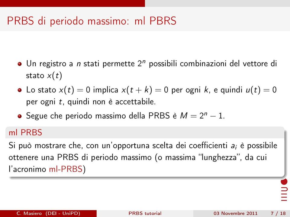 ml PRBS Segue che periodo massimo della PRBS è M = 2 n.