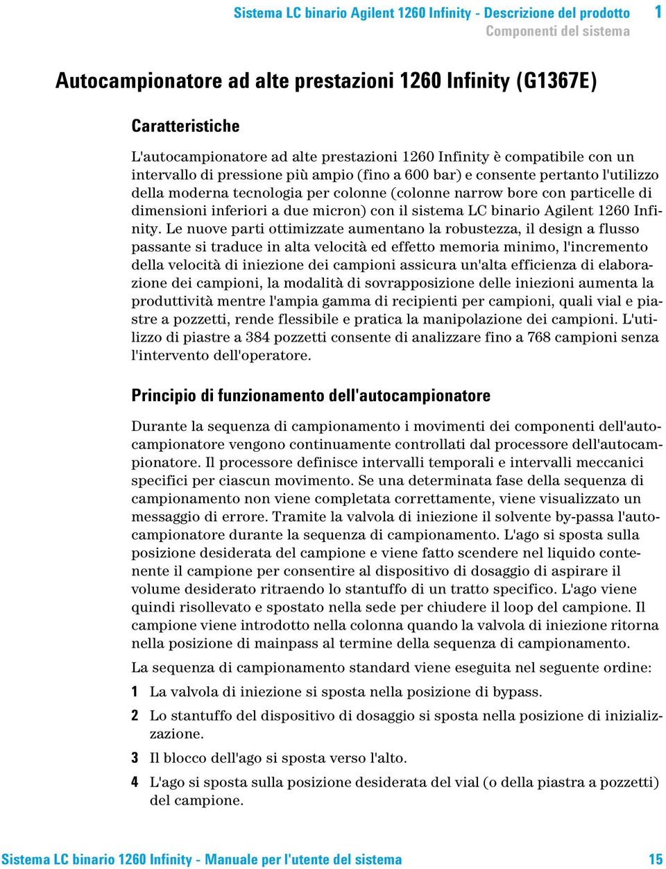 particelle di dimensioni inferiori a due micron) con il sistema LC binario Agilent 1260 Infinity.