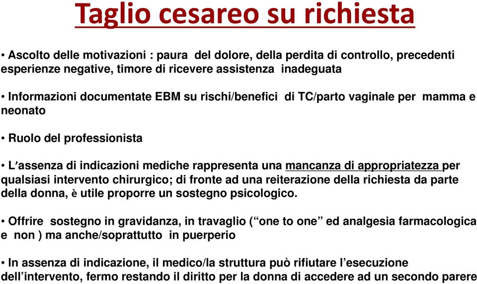 chirurgico; di fronte ad una reiterazione della richiesta da parte della donna, è utile proporre un sostegno psicologico.