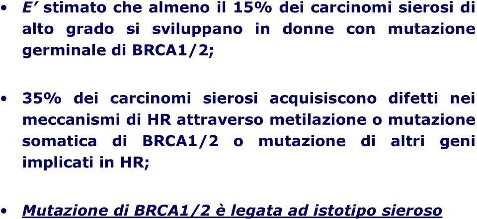 difetti nei meccanismi di HR attraverso metilazione o mutazione somatica di BRCA1/2