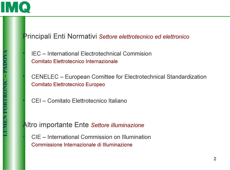 Standardization Comitato Elettrotecnico Europeo CEI Comitato Elettrotecnico Italiano Altro importante