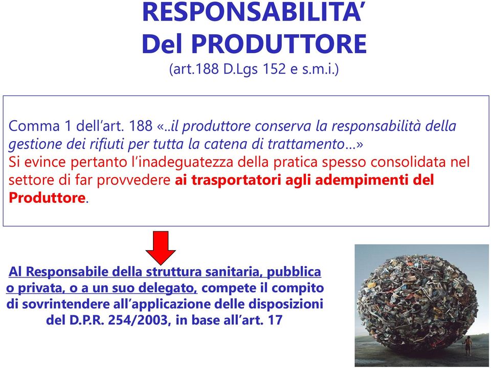 inadeguatezza della pratica spesso consolidata nel settore di far provvedere ai trasportatori agli adempimenti del Produttore.