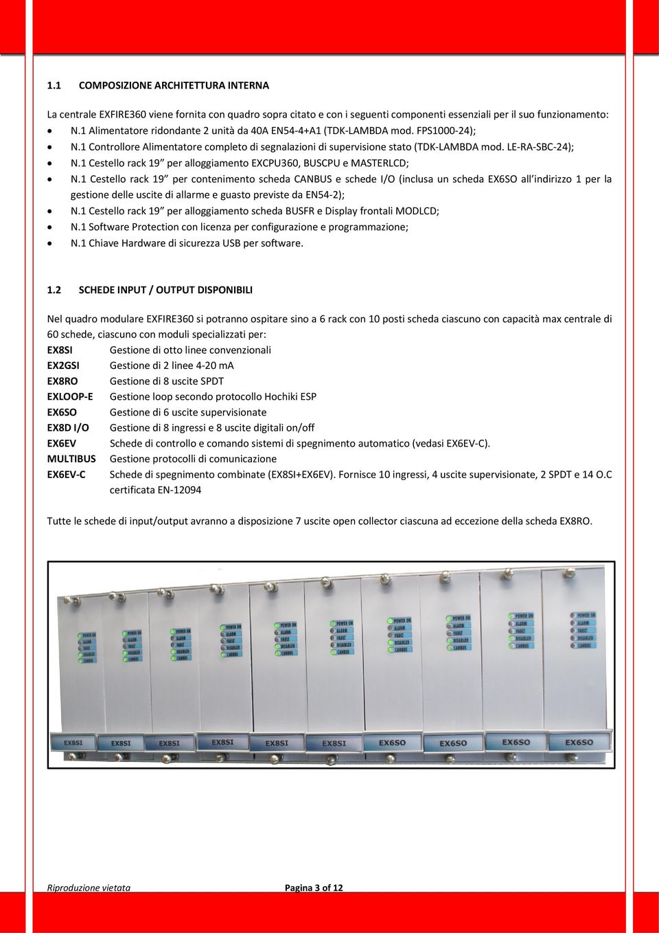 1 Cestello rack 19 per alloggiamento EXCPU360, BUSCPU e MASTERLCD; N.