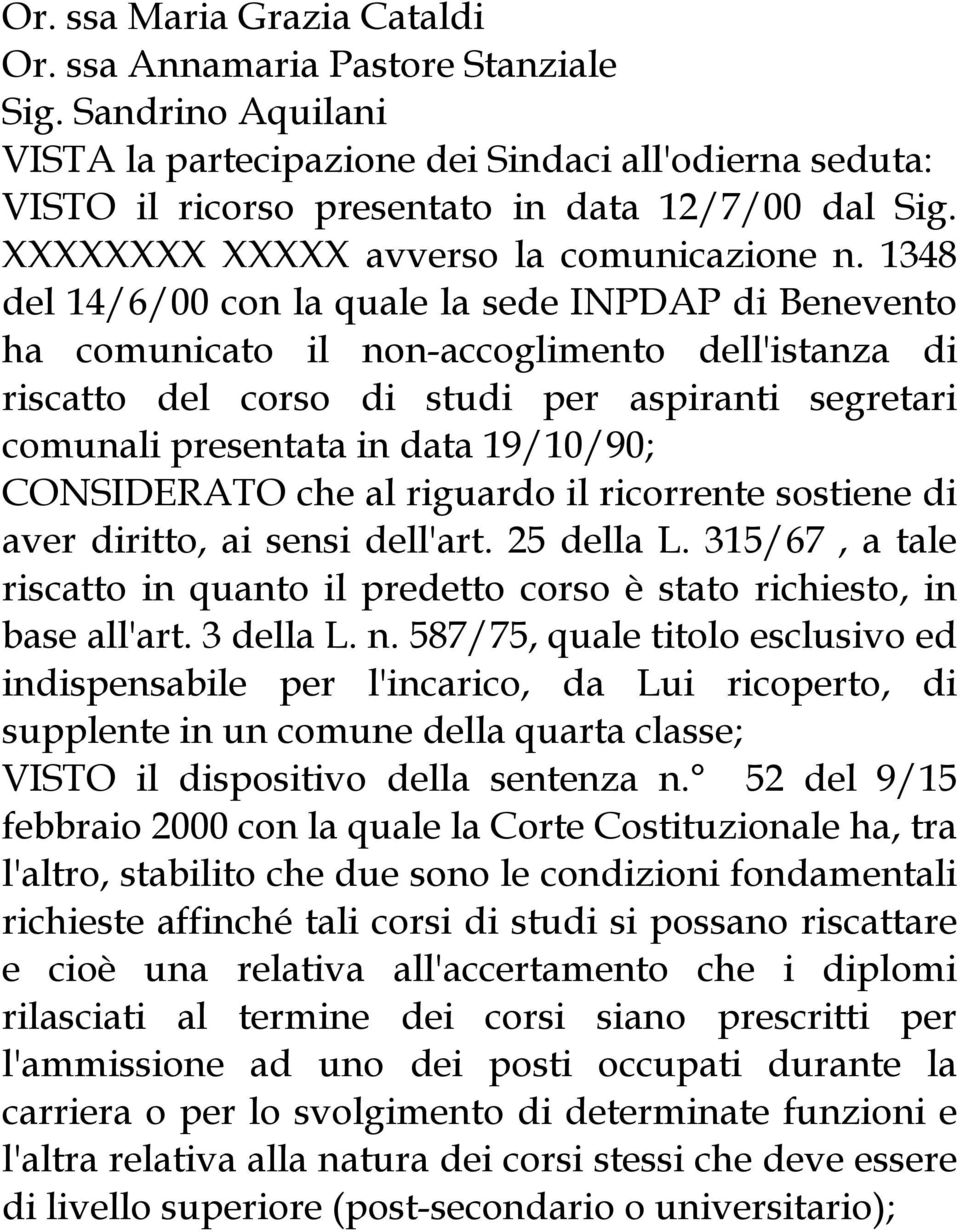 1348 del 14/6/00 con la quale la sede INPDAP di Benevento ha comunicato il non-accoglimento dell'istanza di riscatto del corso di studi per aspiranti segretari comunali presentata in data 19/10/90;