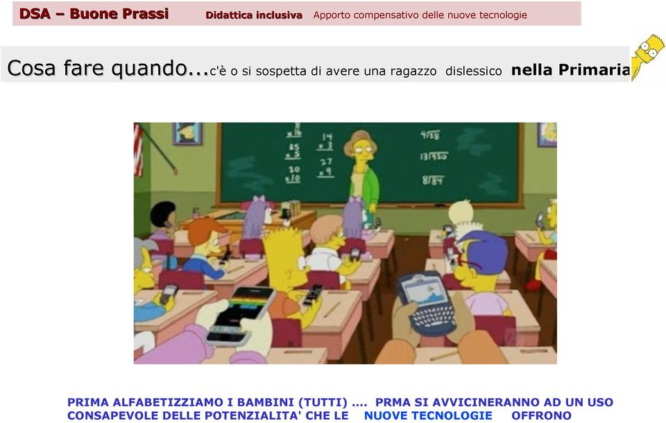 nella Primaria PRIMA ALFABETIZZIAMO I BAMBINI (TUTTI).