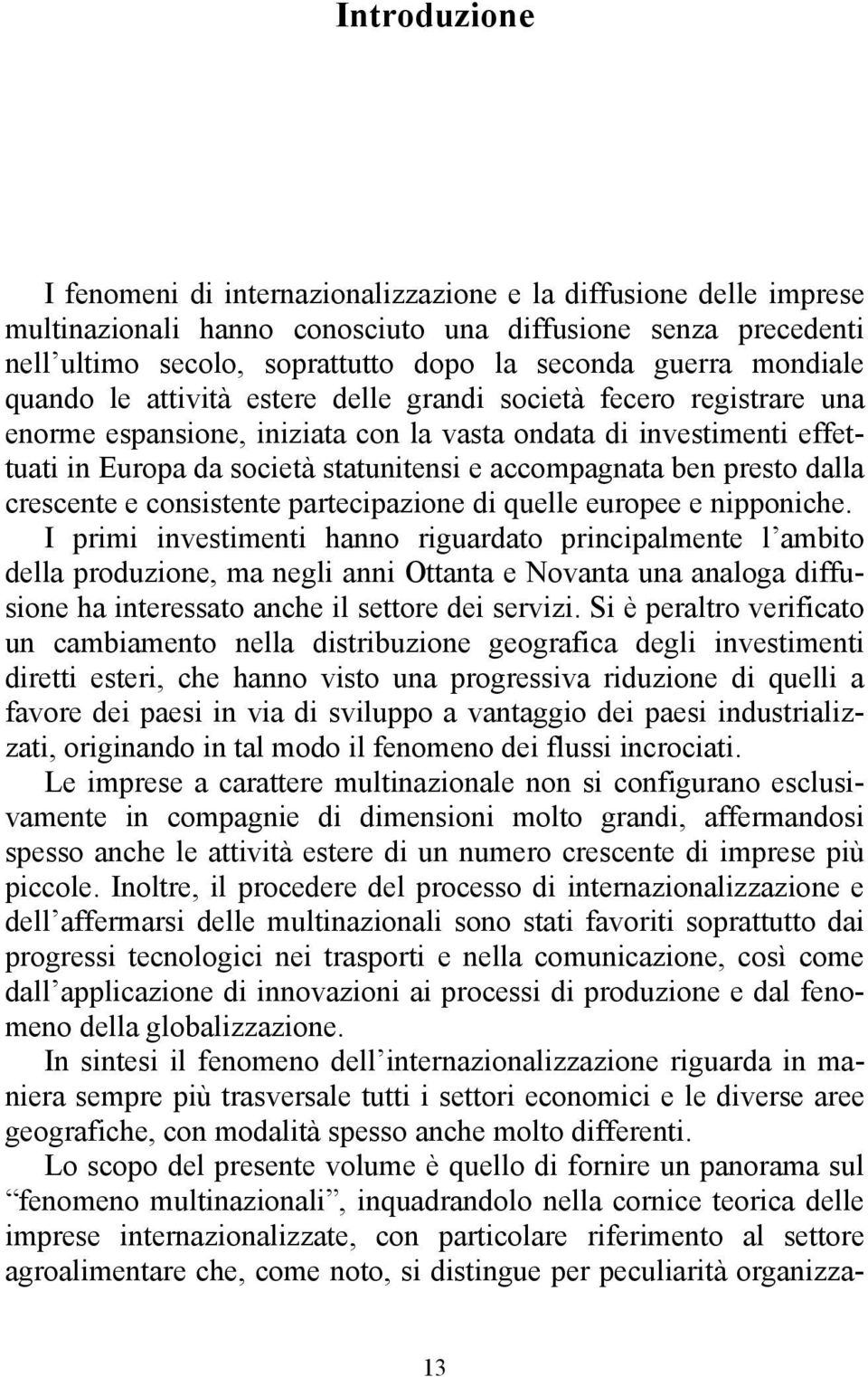 accompagnata ben presto dalla crescente e consistente partecipazione di quelle europee e nipponiche.