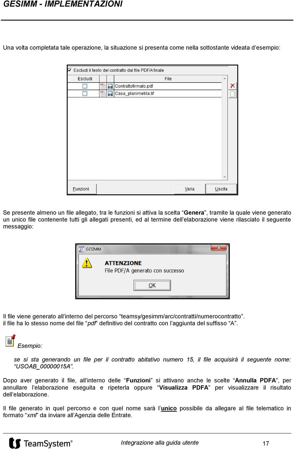 teamsy/gesimm/arc/contratti/numerocontratto. il file ha lo stesso nome del file pdf definitivo del contratto con l aggiunta del suffisso A.