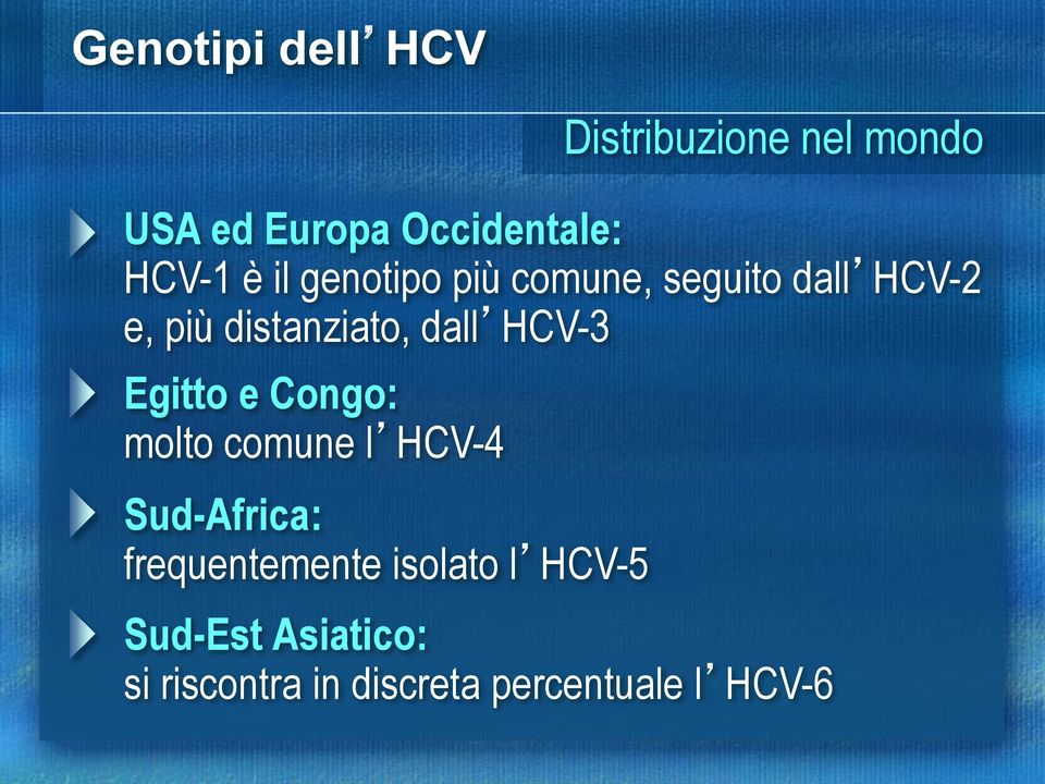 molto comune l HCV-4 Sud-Africa: frequentemente isolato l HCV-5