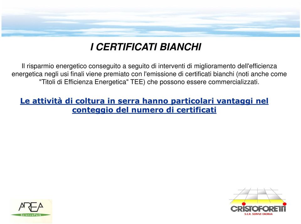 certificati bianchi (noti anche come "Titoli di Efficienza Energetica" TEE) che possono essere