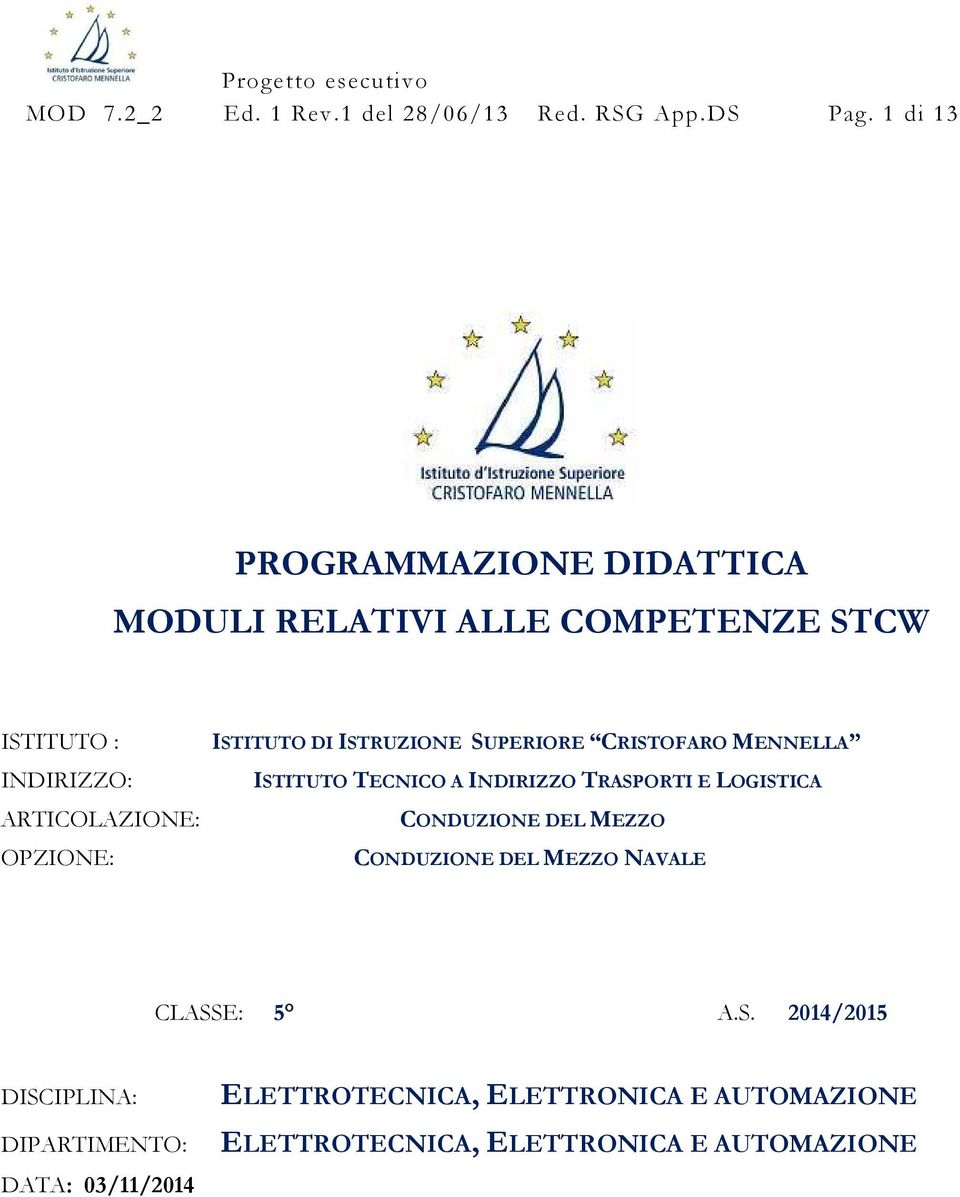 ISTITUTO DI ISTRUZIONE SUPERIORE CRISTOFARO MENNELLA ISTITUTO TECNICO A INDIRIZZO TRASPORTI E LOGISTICA CONDUZIONE DEL